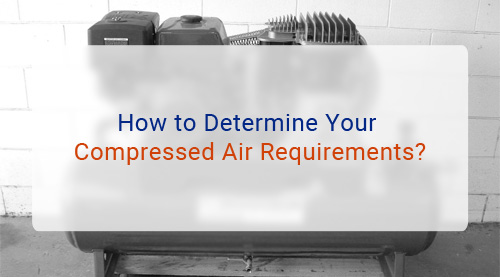 How to Determine Your Compressed Air Requirements